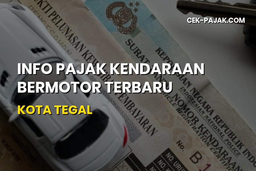 Info Pajak Kendaraan Bermotor Terbaru di Kota Tegal
