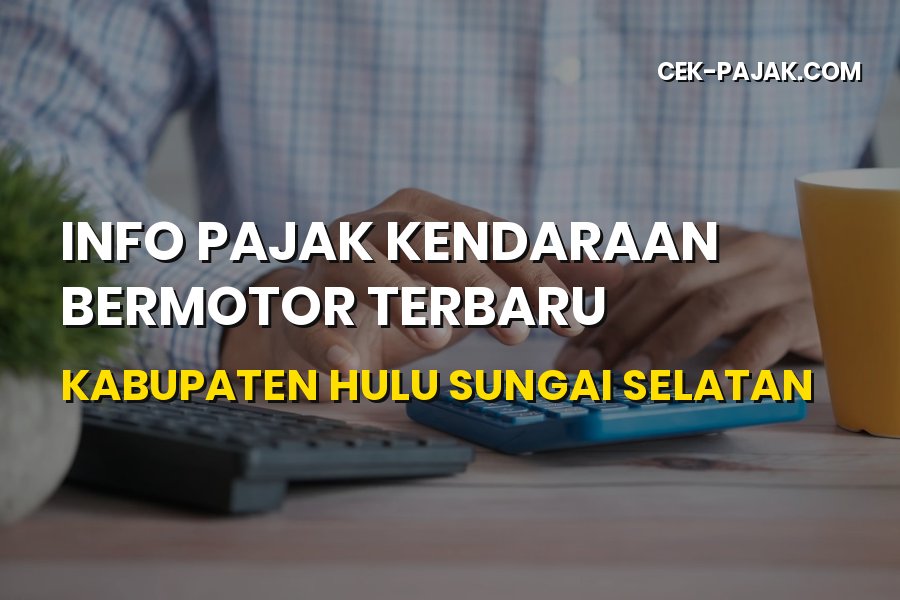 Info Pajak Kendaraan Terbaru Kabupaten Hulu Sungai Selatan