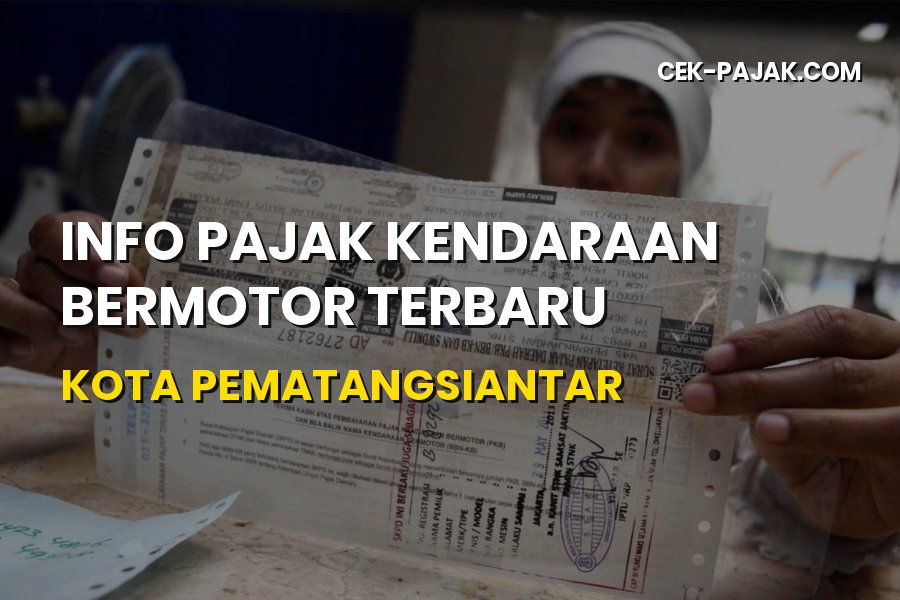 Info Pajak Kendaraan Terbaru Kota Pematangsiantar Sumut