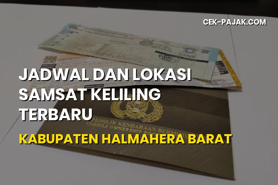 Jadwal Samsat Keliling Halmahera Barat Maluku Utara
