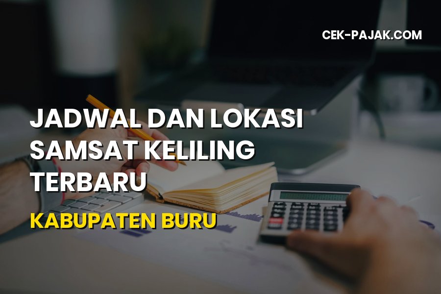 Jadwal dan Lokasi Samsat Keliling Kabupaten Buru Terbaru