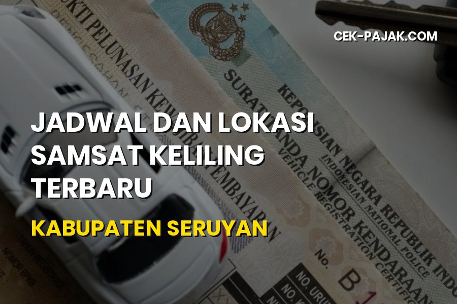 Jadwal Samsat Keliling Kabupaten Seruyan Terbaru
