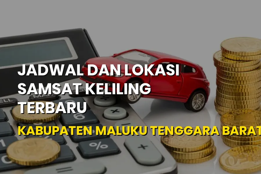 Jadwal Samsat Keliling Maluku Tenggara Barat Terbaru