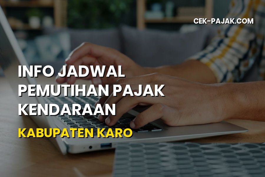 Info Pemutihan Pajak Kendaraan Kabupaten Karo Terbaru
