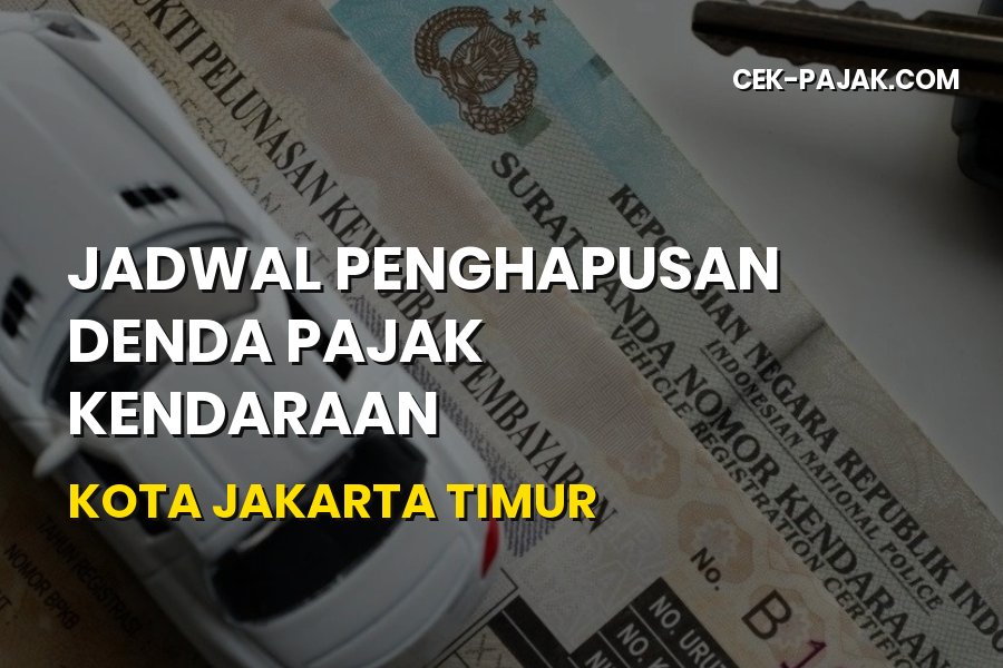 Jadwal Penghapusan Denda Pajak Kendaraan Jakarta Timur