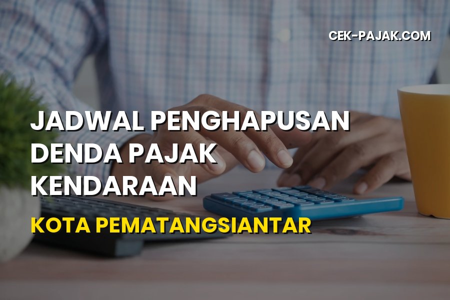 Jadwal Penghapusan Denda Pajak Pematangsiantar Terbaru