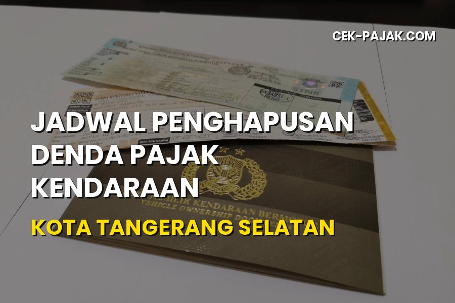Jadwal Penghapusan Denda Pajak Kendaraan Tangerang Selatan