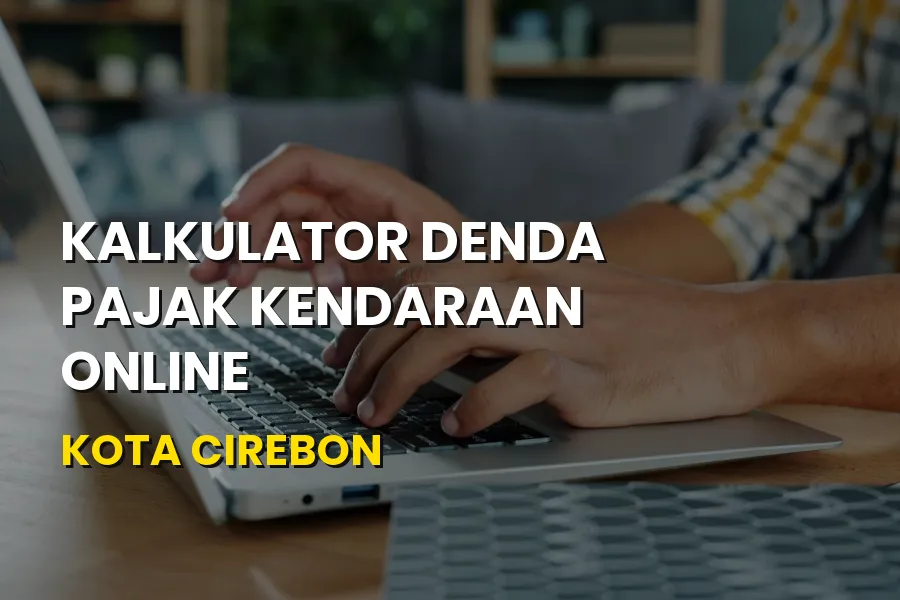 Kalkulator Denda Pajak Kendaraan Online Kota Cirebon