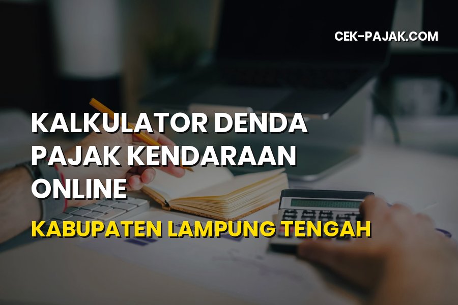 Kalkulator Denda Pajak Kendaraan Lampung Tengah Online