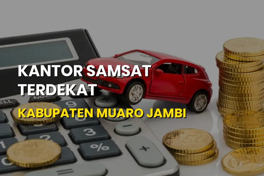 Kantor Samsat Terdekat Kabupaten Muaro Jambi & Syarat Pajak