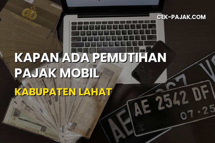 Info Pemutihan Pajak Mobil Kabupaten Lahat Sumatera Selatan