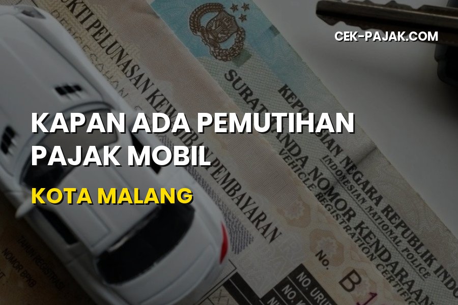 Info Pemutihan Pajak Mobil Kota Malang Jawa Timur Terbaru