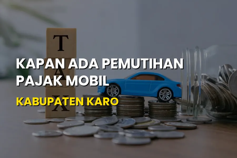Info Pemutihan Pajak Mobil Kabupaten Karo Sumatera Utara