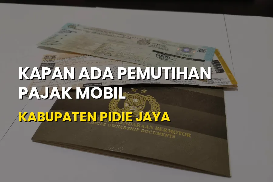 Jadwal Pemutihan Pajak Mobil Pidie Jaya Aceh Terbaru