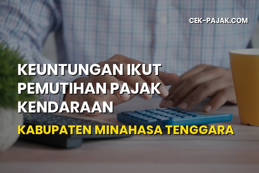 Keuntungan Pemutihan Pajak Minahasa Tenggara Sulawesi Utara