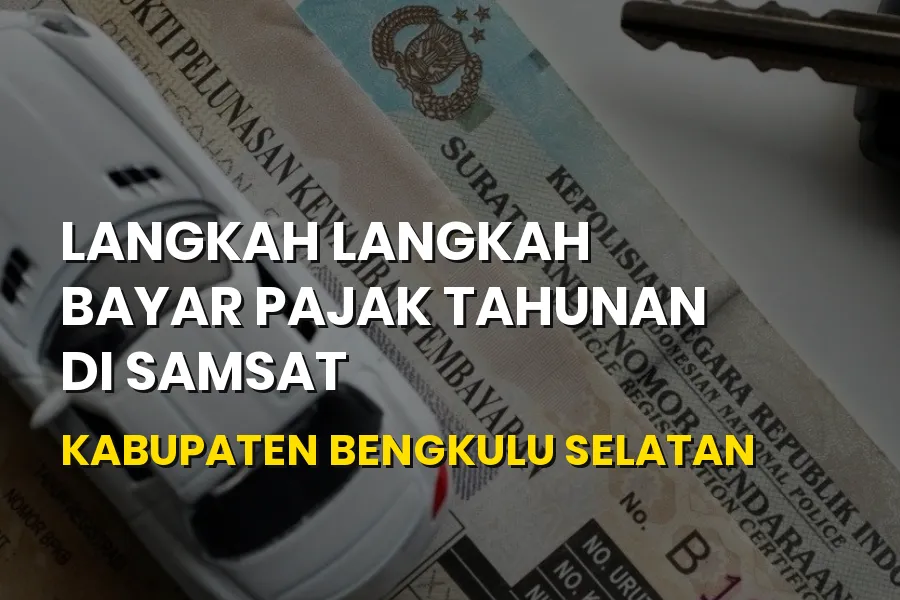 Langkah Bayar Pajak di Samsat Bengkulu Selatan