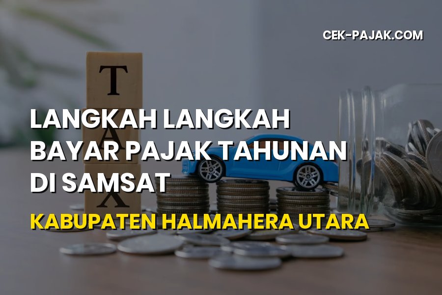Cara Bayar Pajak Tahunan Samsat Halmahera Utara