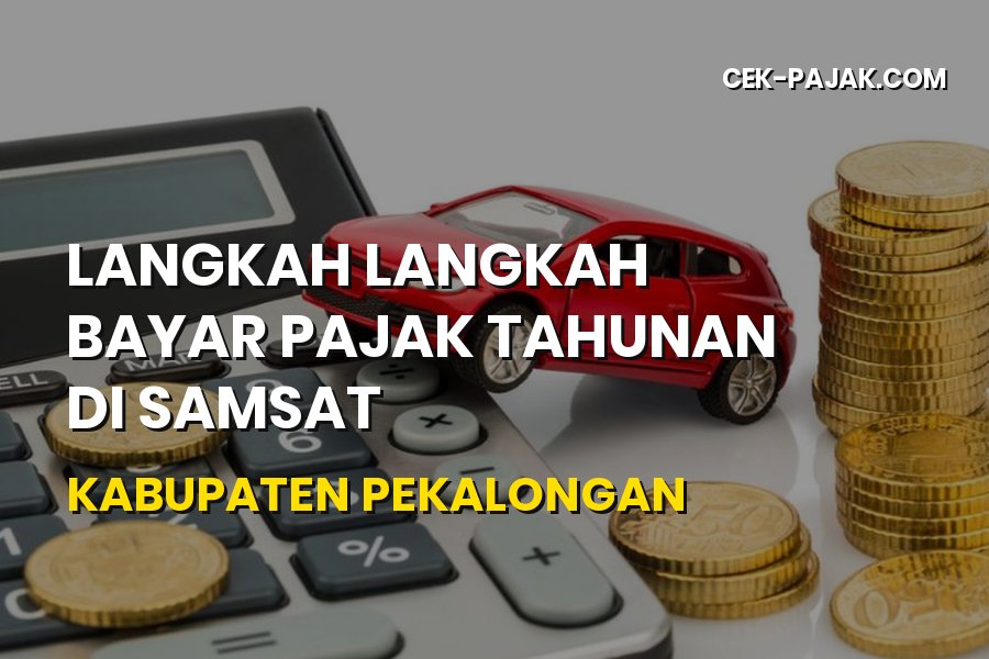Panduan Bayar Pajak Tahunan di Samsat Kabupaten Pekalongan