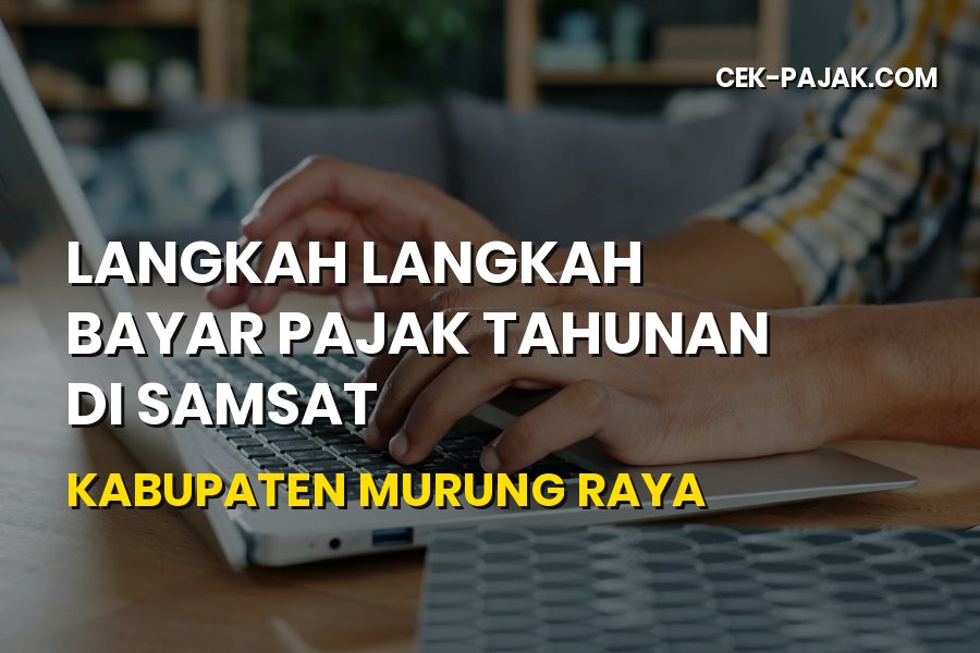 Langkah Bayar Pajak Tahunan Samsat Murung Raya