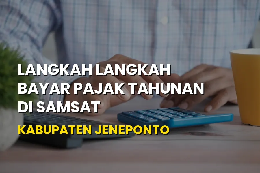 Cara Bayar Pajak Tahunan di Samsat Jeneponto