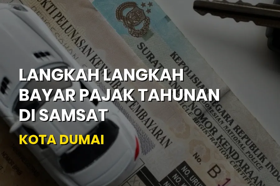 Langkah Bayar Pajak Tahunan di Samsat Kota Dumai Riau