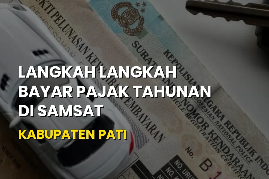 Cara Bayar Pajak Tahunan di Samsat Pati Jawa Tengah