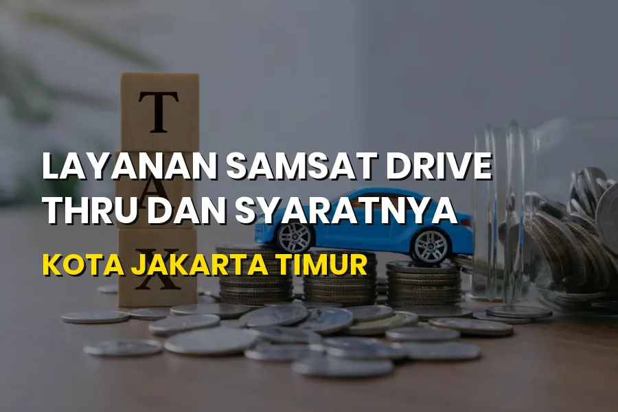 Samsat Drive Thru Jakarta Timur: Syarat & Cara Terbaru