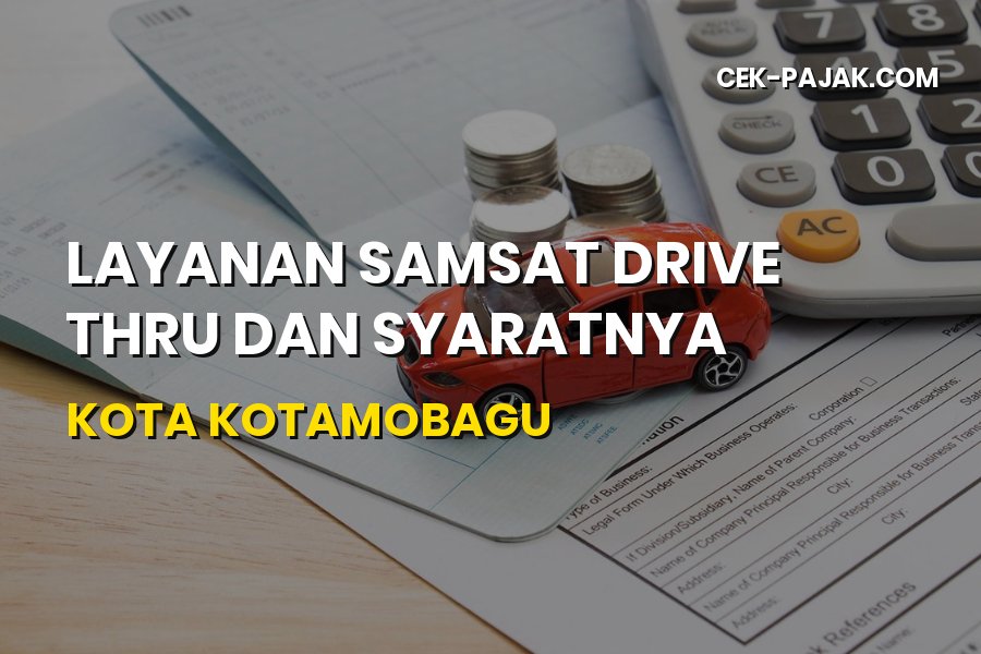Layanan Samsat Drive Thru dan Syaratnya di Kota Kotamobagu