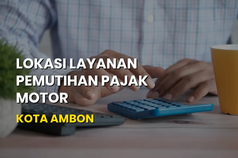 Lokasi Layanan Pemutihan Pajak Motor Kota Ambon Maluku