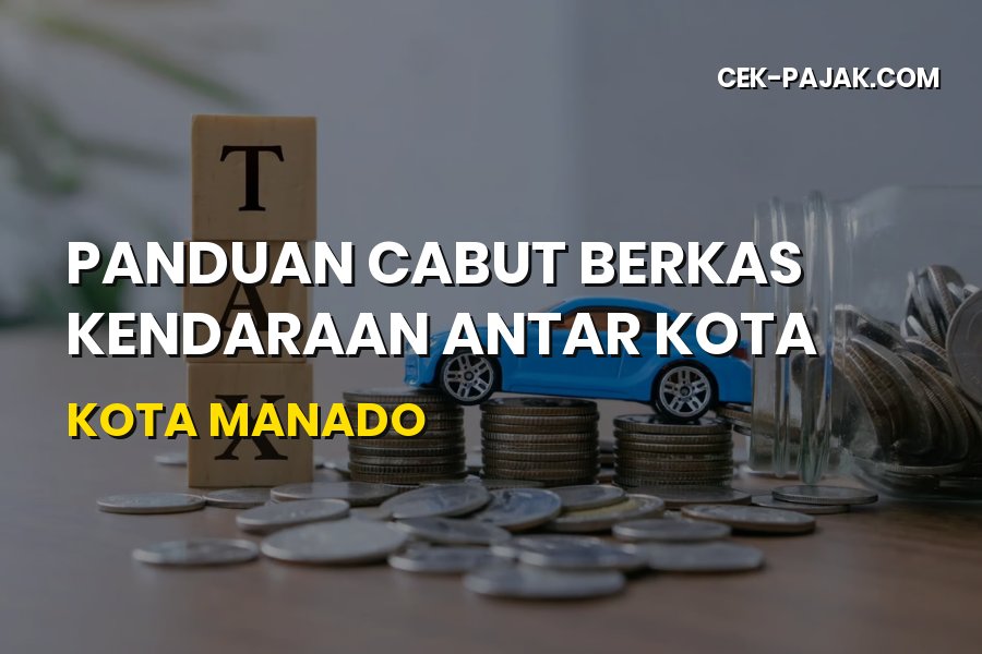 Panduan Cabut Berkas Kendaraan di Kota Manado