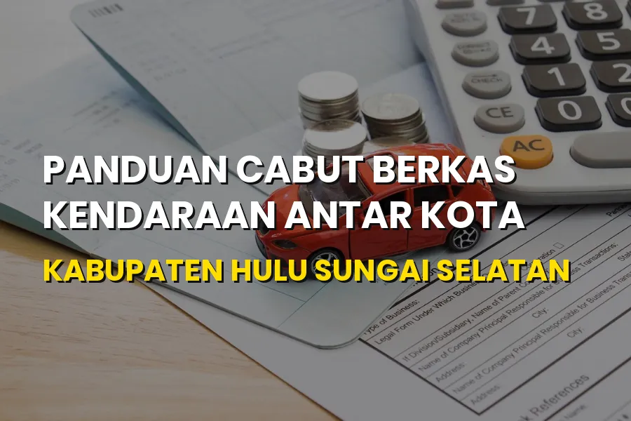 Panduan Cabut Berkas Kendaraan Hulu Sungai Selatan
