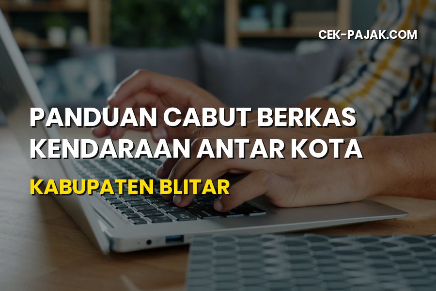 Panduan Cabut Berkas Kendaraan Kabupaten Blitar