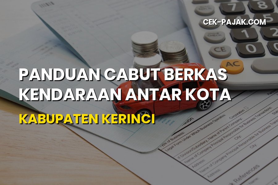 Panduan Cabut Berkas Kendaraan Kabupaten Kerinci Jambi