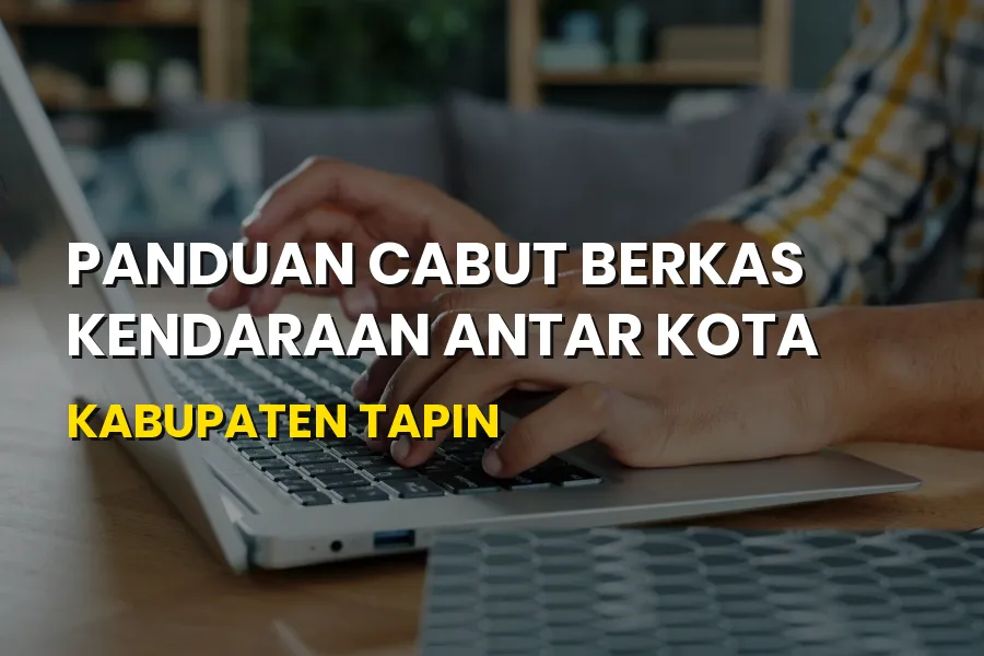 Panduan Cabut Berkas Kendaraan Kabupaten Tapin