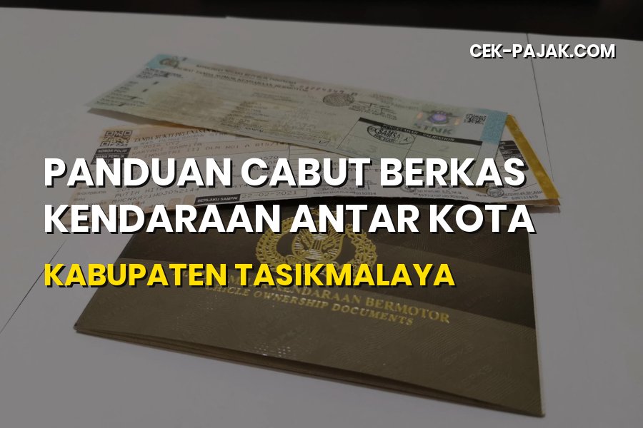 Panduan Cabut Berkas Kendaraan Kabupaten Tasikmalaya