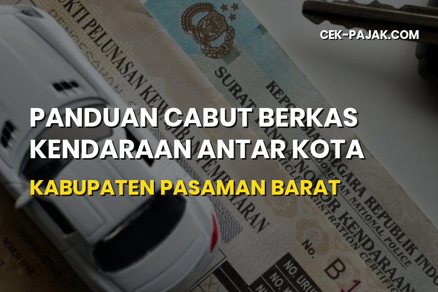 Panduan Cabut Berkas Kendaraan di Pasaman Barat Sumbar