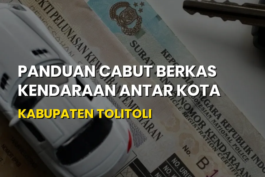 Cara Cabut Berkas Kendaraan Tolitoli Sulawesi Tengah