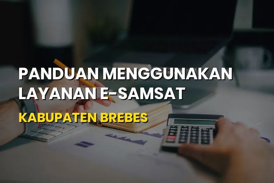 Panduan Layanan E-Samsat Kabupaten Brebes Jawa Tengah