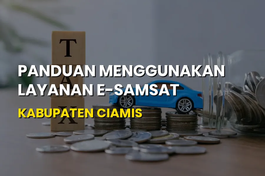 Cara Mudah Bayar Pajak di E-Samsat Kabupaten Ciamis
