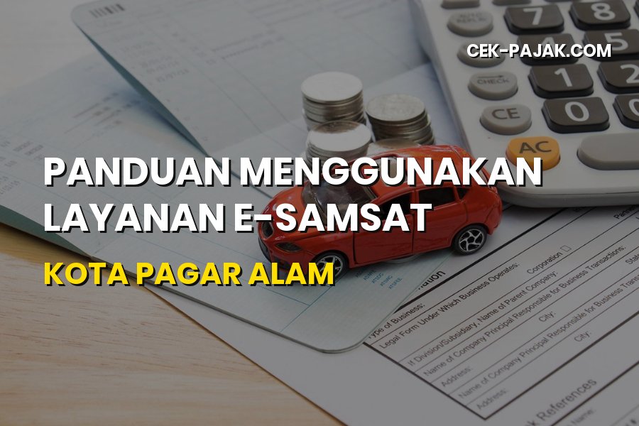 Panduan Lengkap E-Samsat Kota Pagar Alam 2026 Terbaru
