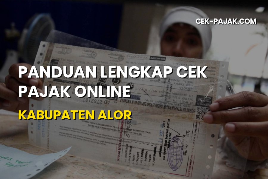 Panduan Lengkap Cek Pajak Online Kabupaten Alor NTT