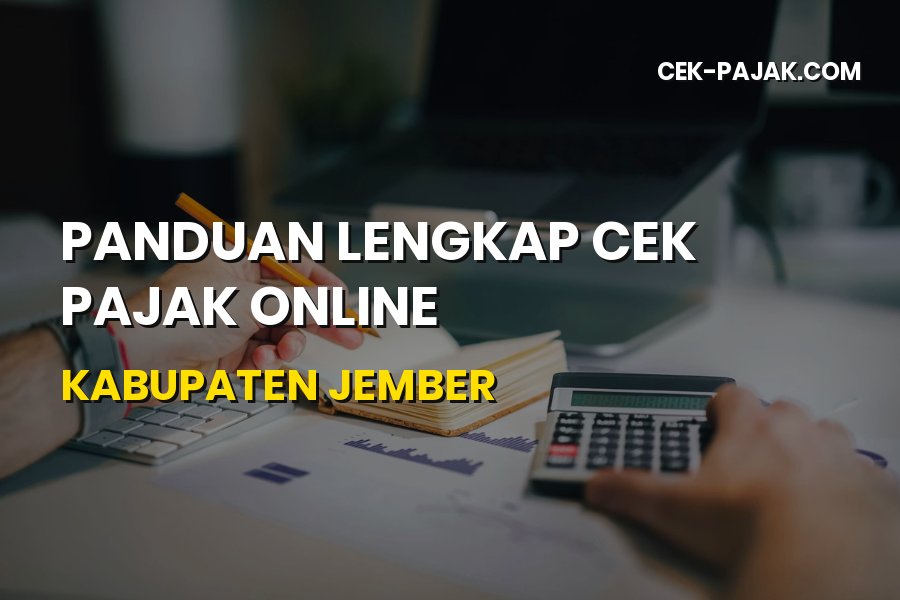 Panduan Lengkap Cek Pajak Online Kabupaten Jember Jawa Timur