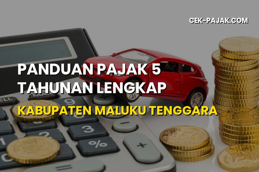 Panduan Pajak 5 Tahunan Kabupaten Maluku Tenggara Maluku