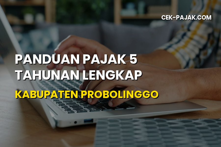 Pajak 5 Tahunan Kabupaten Probolinggo Jawa Timur