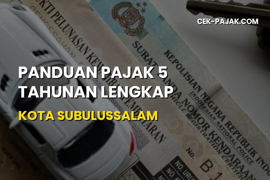 Panduan Pajak 5 Tahunan Kota Subulussalam Aceh