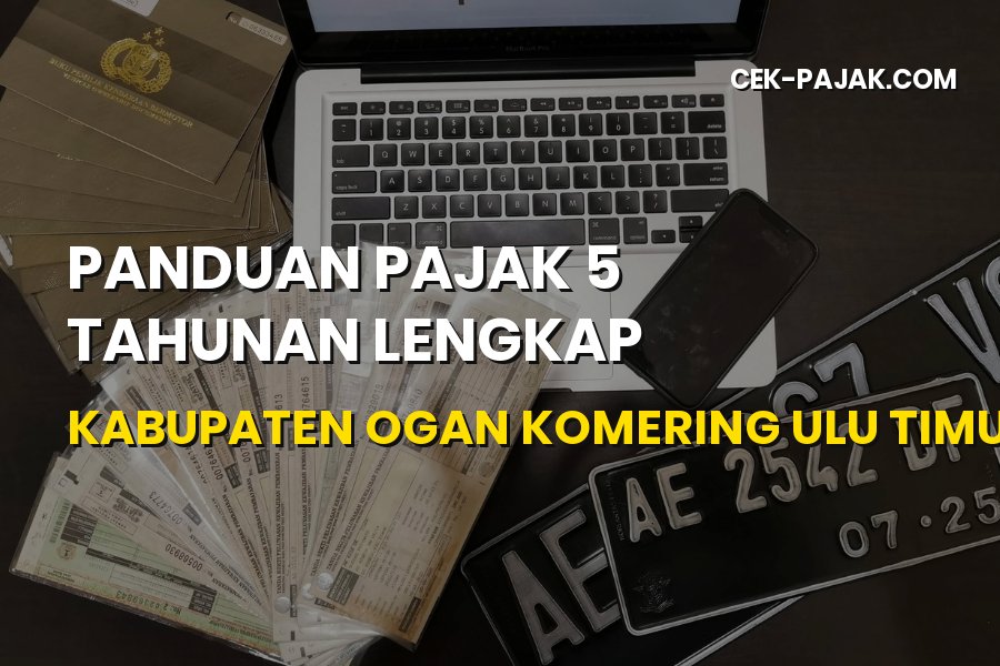 Panduan Pajak 5 Tahunan Lengkap di OKU Timur Sumsel
