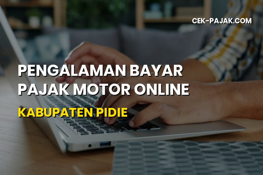 Pengalaman Bayar Pajak Motor Online Kabupaten Pidie 2026 Terbaru