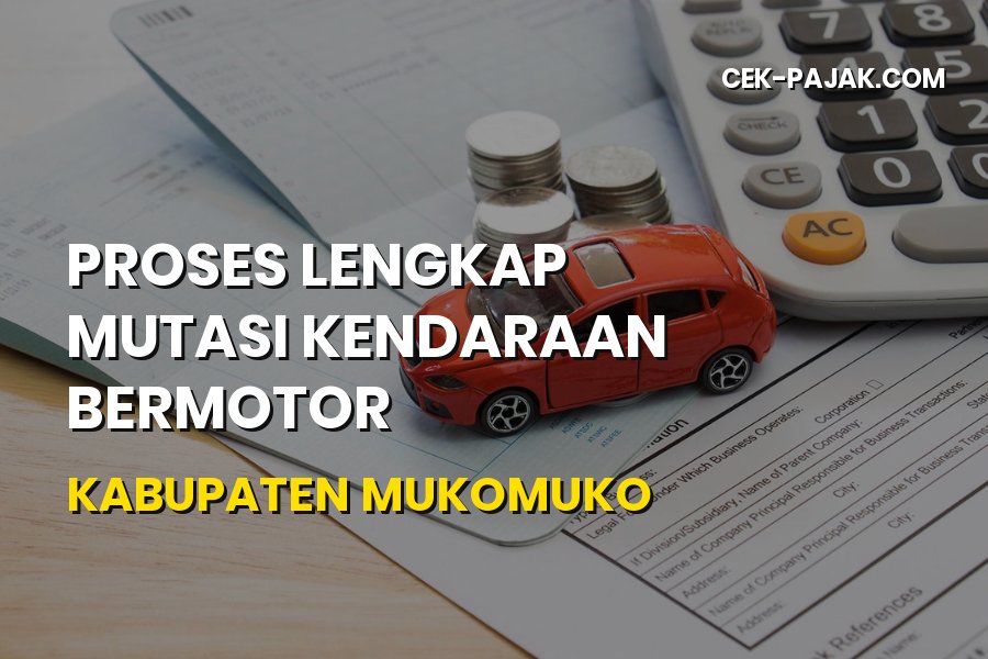 Panduan Mutasi Kendaraan Kabupaten Mukomuko Bengkulu