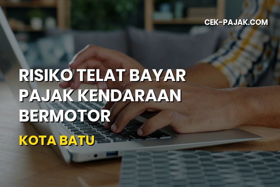 Risiko Telat Bayar Pajak Kendaraan Bermotor Kota Batu