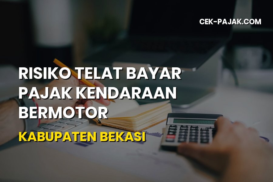 Bahaya Telat Bayar Pajak Kendaraan di Kabupaten Bekasi